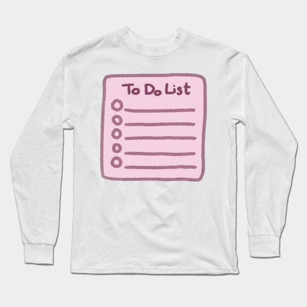 To Do List Long Sleeve T-Shirt by BigSaturn